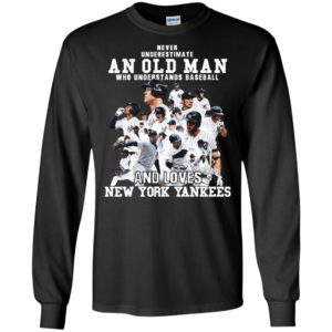 Never underestimate an old man who love New York Yankees shirt