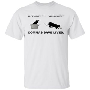 Let's Eat Kitty Commas Save Lives Shirt