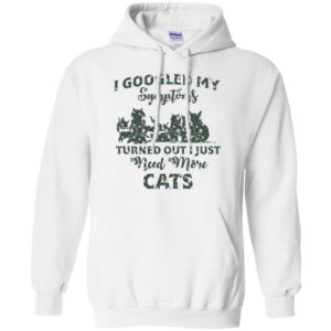 I Googled My Symptoms Turned Out I Just Need More Cats Shirt