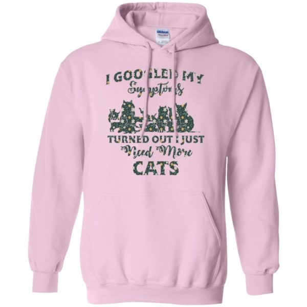 I Googled My Symptoms Turned Out I Just Need More Cats Shirt