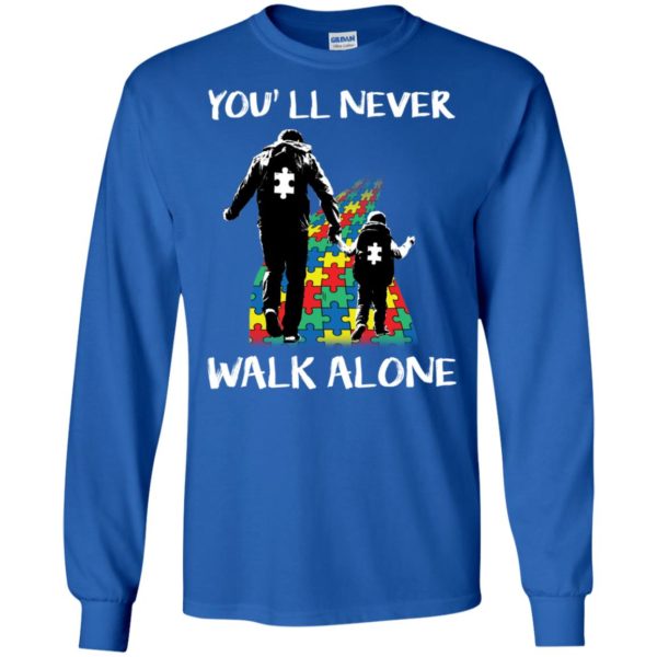 Autism Dad You'll Never Walk Alone Autism Awareness Shirt