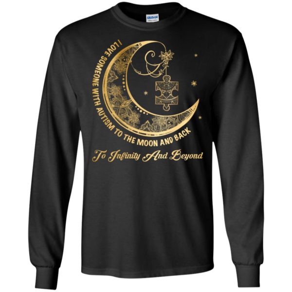 I Love Someone With Autism To The Moon & Back To Infinity And Beyond Shirt