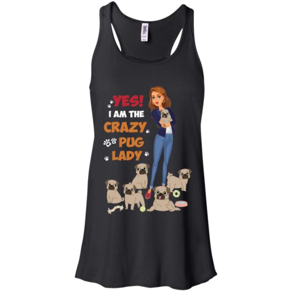 Yes I Am The Crazy Pug Lady Shirt