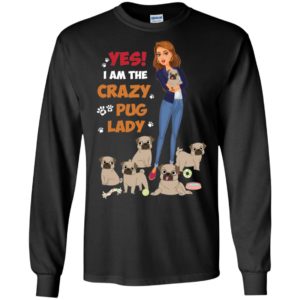 Yes I Am The Crazy Pug Lady Shirt
