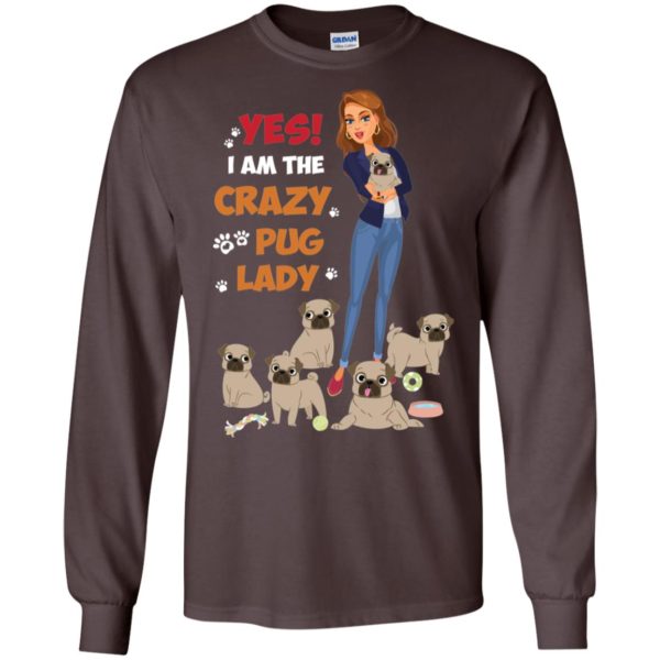 Yes I Am The Crazy Pug Lady Shirt