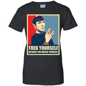 Spock Trek Yourself Before You Wreck Yourself Shirt