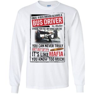 Once A Bus Driver Always A Bus Driver No Matter Where You Go Shirt
