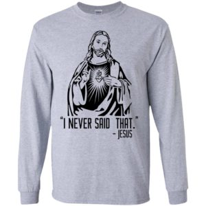 I Never Said That – Jesus Shirt