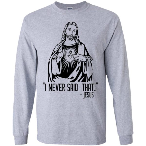 I Never Said That – Jesus Shirt