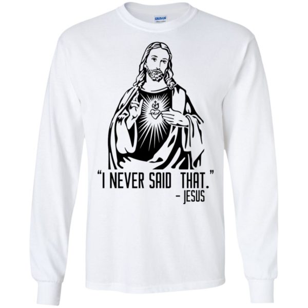 I Never Said That – Jesus Shirt