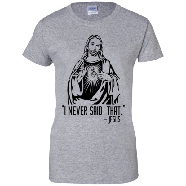 I Never Said That – Jesus Shirt