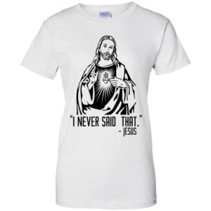 I Never Said That – Jesus Shirt