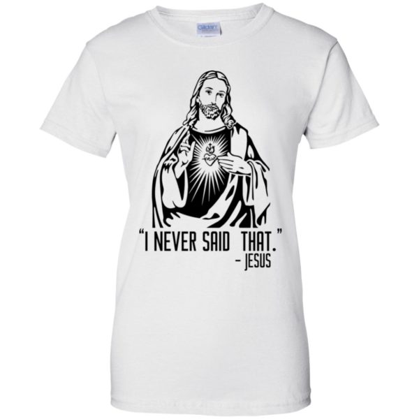 I Never Said That – Jesus Shirt