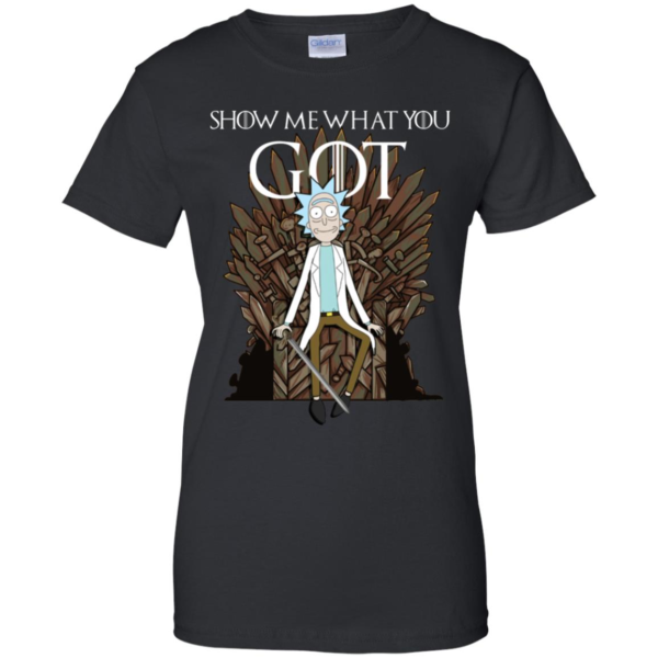 Rick And Morty Show Me What You Game Of Throne Shirt