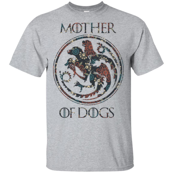 Mother of Dogs Game of Thrones Shirt