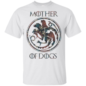 Mother of Dogs Game of Thrones Shirt image Mother of Dogs Game of Thrones Shirt