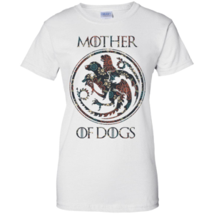 Mother of Dogs Game of Thrones Shirt image Mother of Dogs Game of Thrones Shirt
