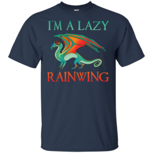 I'm A Lazy RainWing Shirt