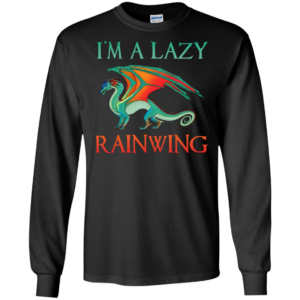 I'm A Lazy RainWing Shirt