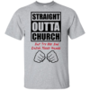 Straight Outta Church But Try Me And Catch These Hands Shirt