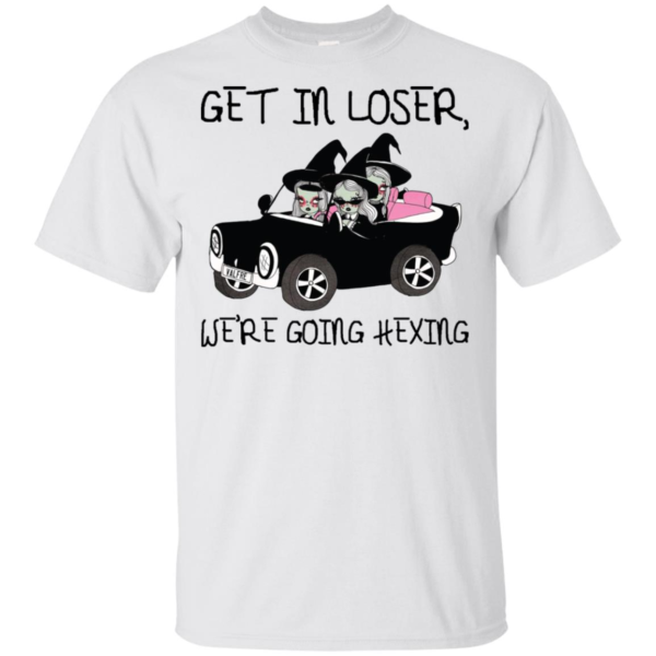 Get In Loser We're Going Hexing Shirt
