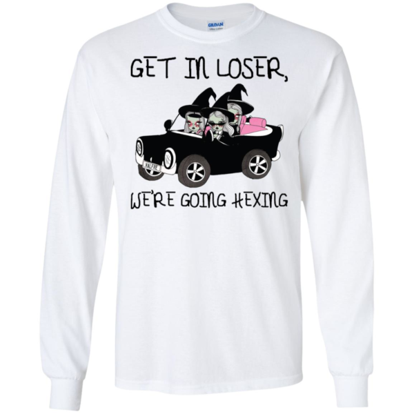 Get In Loser We're Going Hexing Shirt