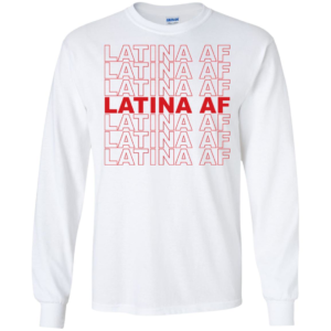 Latina AF Shirt