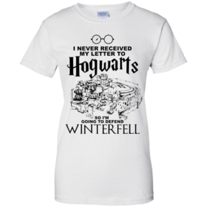 I Never Received My Letter To Hogwarts So I'm Going To Defend Winterfell Shirt