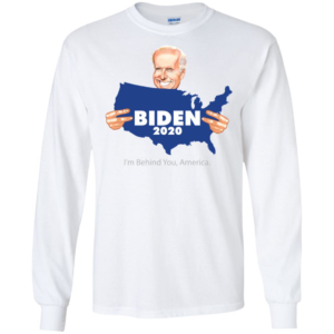Biden 2020 I'm Behind You America Shirt image Biden 2020 I'm Behind You America Shirt