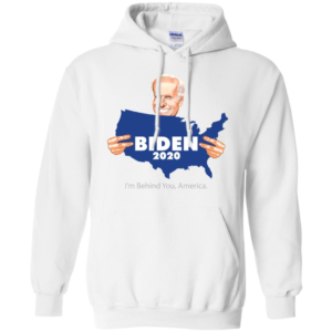 Biden 2020 I'm Behind You America Shirt image Biden 2020 I'm Behind You America Shirt