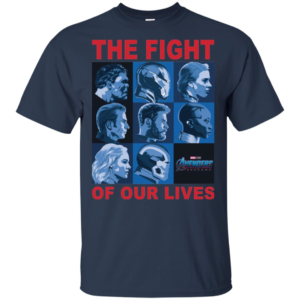 The Fight Of Our Lives Avengers Shirt