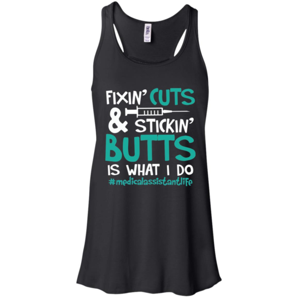 Fixin' Cuts & Stickin' Butts Is What I Do Medical Assistant Shirt