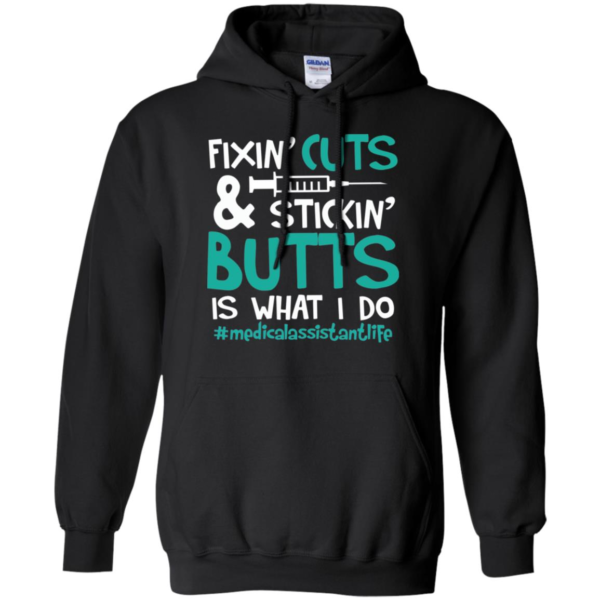 Fixin' Cuts & Stickin' Butts Is What I Do Medical Assistant Shirt