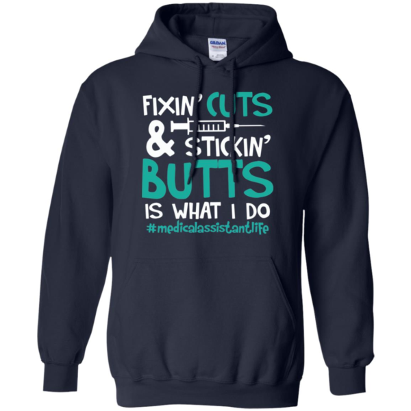 Fixin' Cuts & Stickin' Butts Is What I Do Medical Assistant Shirt
