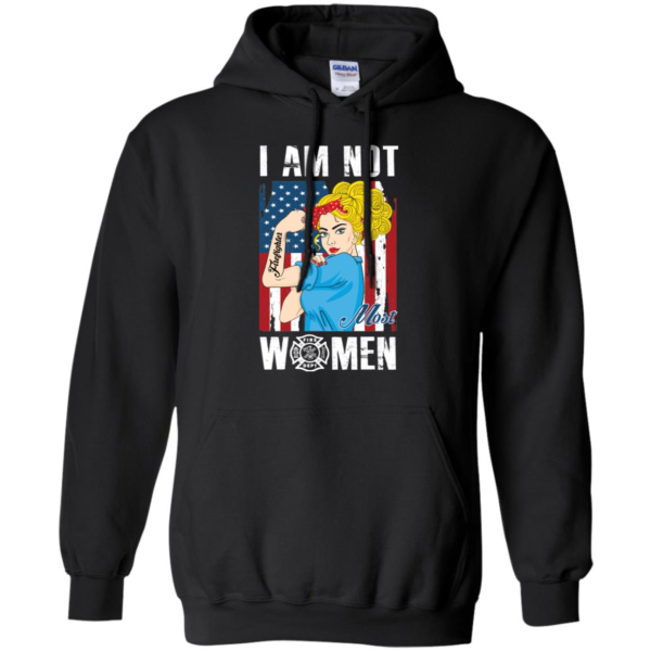 I Am Not Most Women Firefighter Shirt