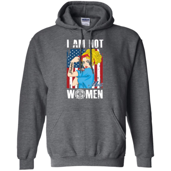 I Am Not Most Women Firefighter Shirt