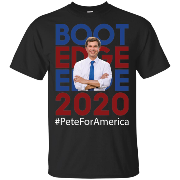 Boot Edge Edge 2020 T Shirt Mayor Pete Buttigieg 2020 Shirt