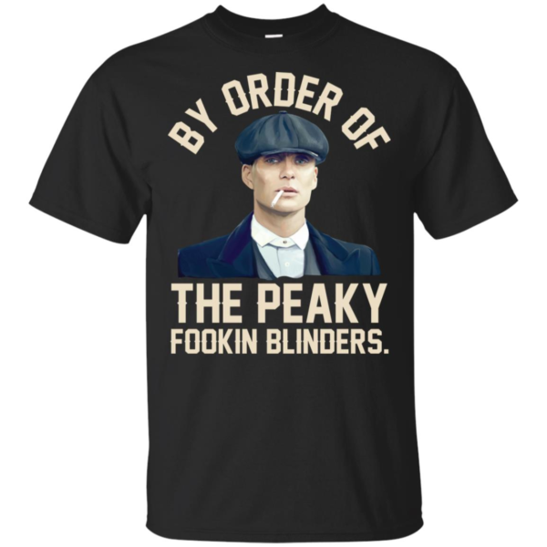 By Order Of The Peaky Fookin Blinders Shirt