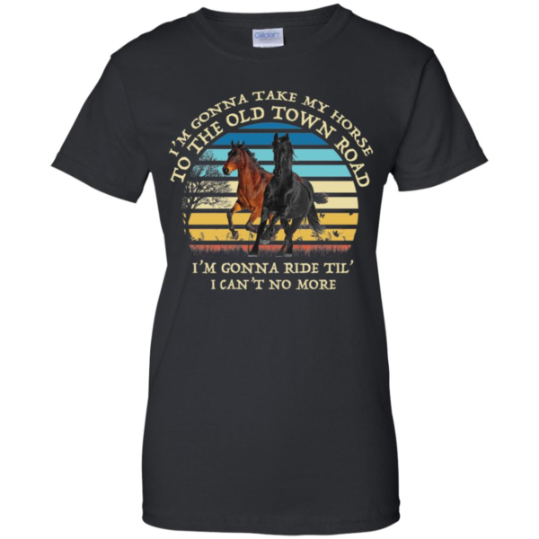 I'm Gonna Take My Horse Old Town Road Shirt