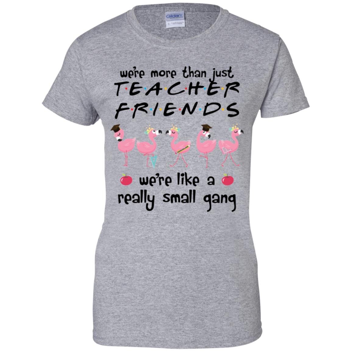 Flamingo We're More Than Just Teacher Friends We're Like A Really Small Gang Shirt image Flamingo We're More Than Just Teacher Friends We're Like A Really Small Gang Shirt
