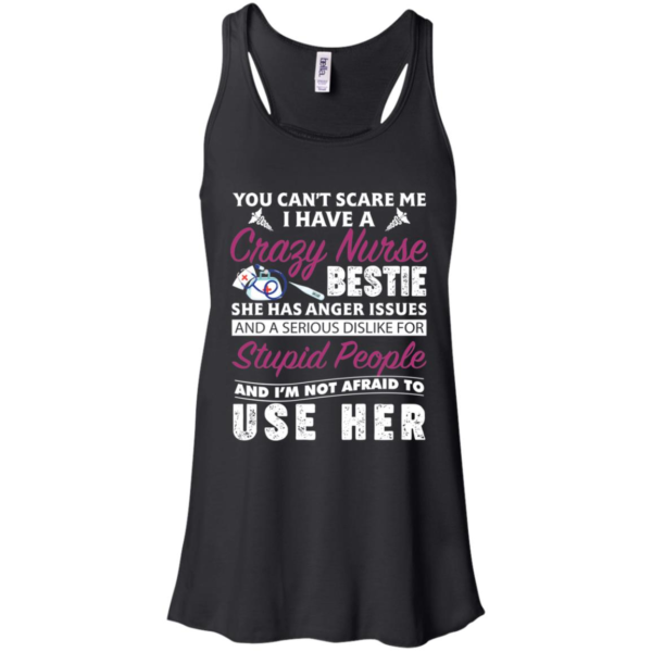 You Can't Scare Me I Have Crazy Nurse Bestie She Has Anger Issues Shirt