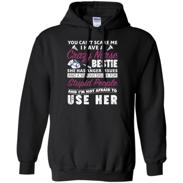 You Can't Scare Me I Have Crazy Nurse Bestie She Has Anger Issues Shirt