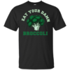 Eat Your Damn Broccoli Shirt