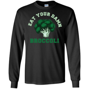 Eat Your Damn Broccoli Shirt