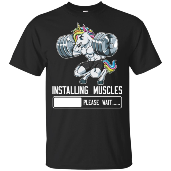 Installing Muscles Please Wait Unicorn Lifting Shirt