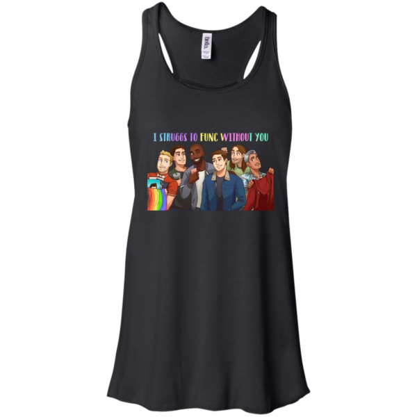 Queer Eye Struggs To Func Without You Shirt