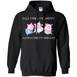 Pigs Make Me Happy Humans Make My Head Hurt Shirt