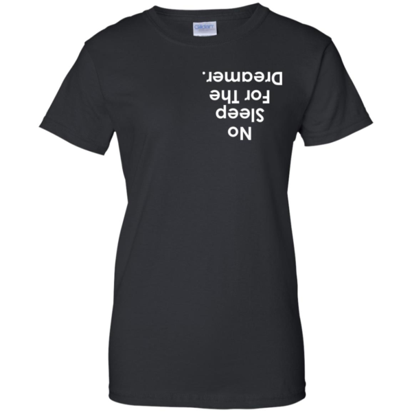 No Sleep For The Dreamer Shirt