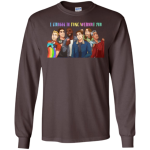 Queer Eye Struggs To Func Without You Shirt