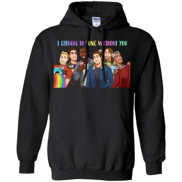 Queer Eye Struggs To Func Without You Shirt